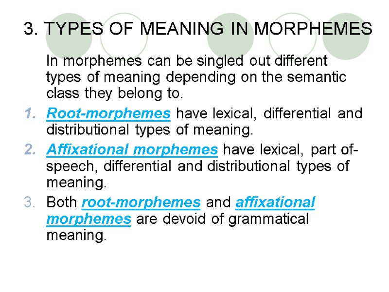 3. TYPES OF MEANING IN MORPHEMES  In morphemes can be singled out different